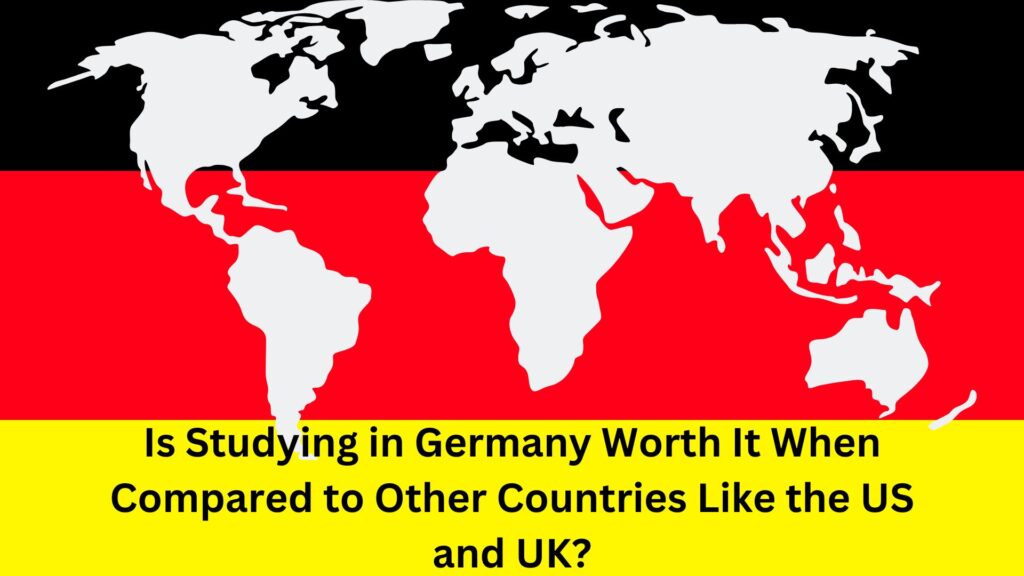 Is Studying in Germany Worth It When Compared to Other Countries Like the US and UK