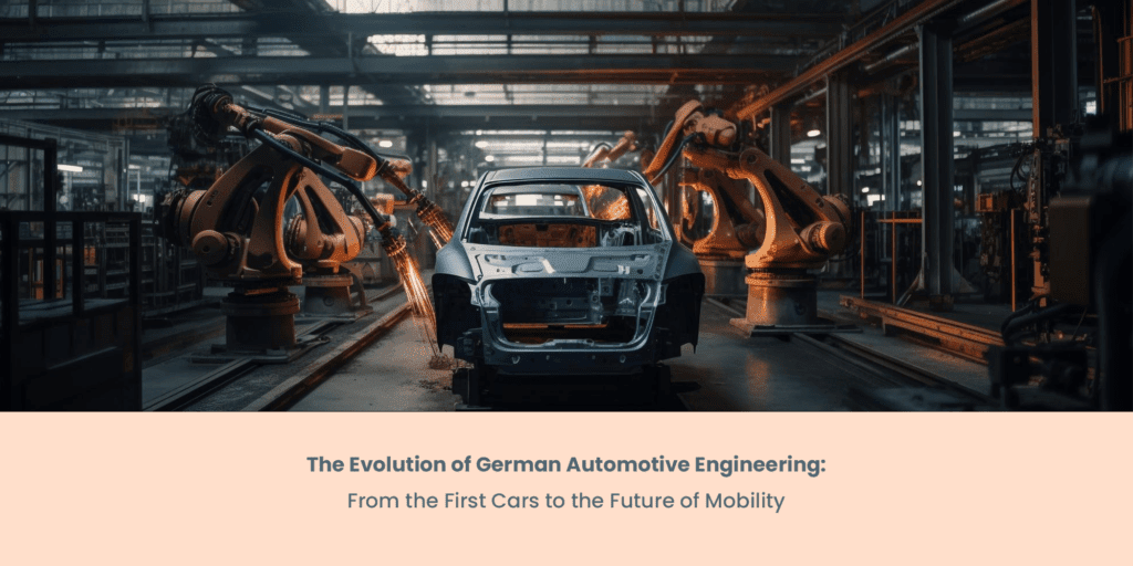 The Evolution of German Automotive Engineering: From the First Cars to the Future of Mobility